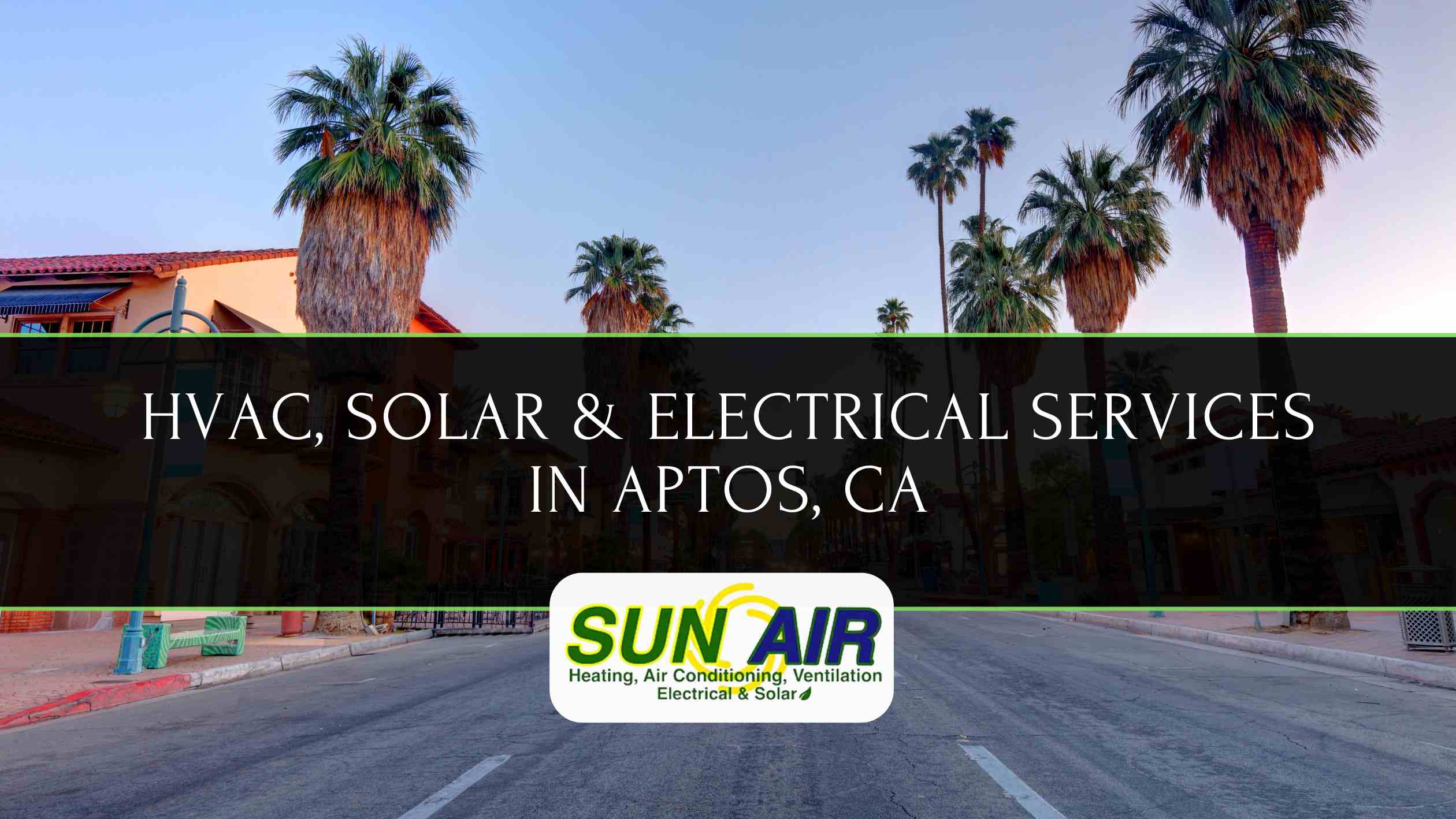 Aptos CA HVAC, Electrical, & Solar Services | Sun Air- #1 Top Local Experts