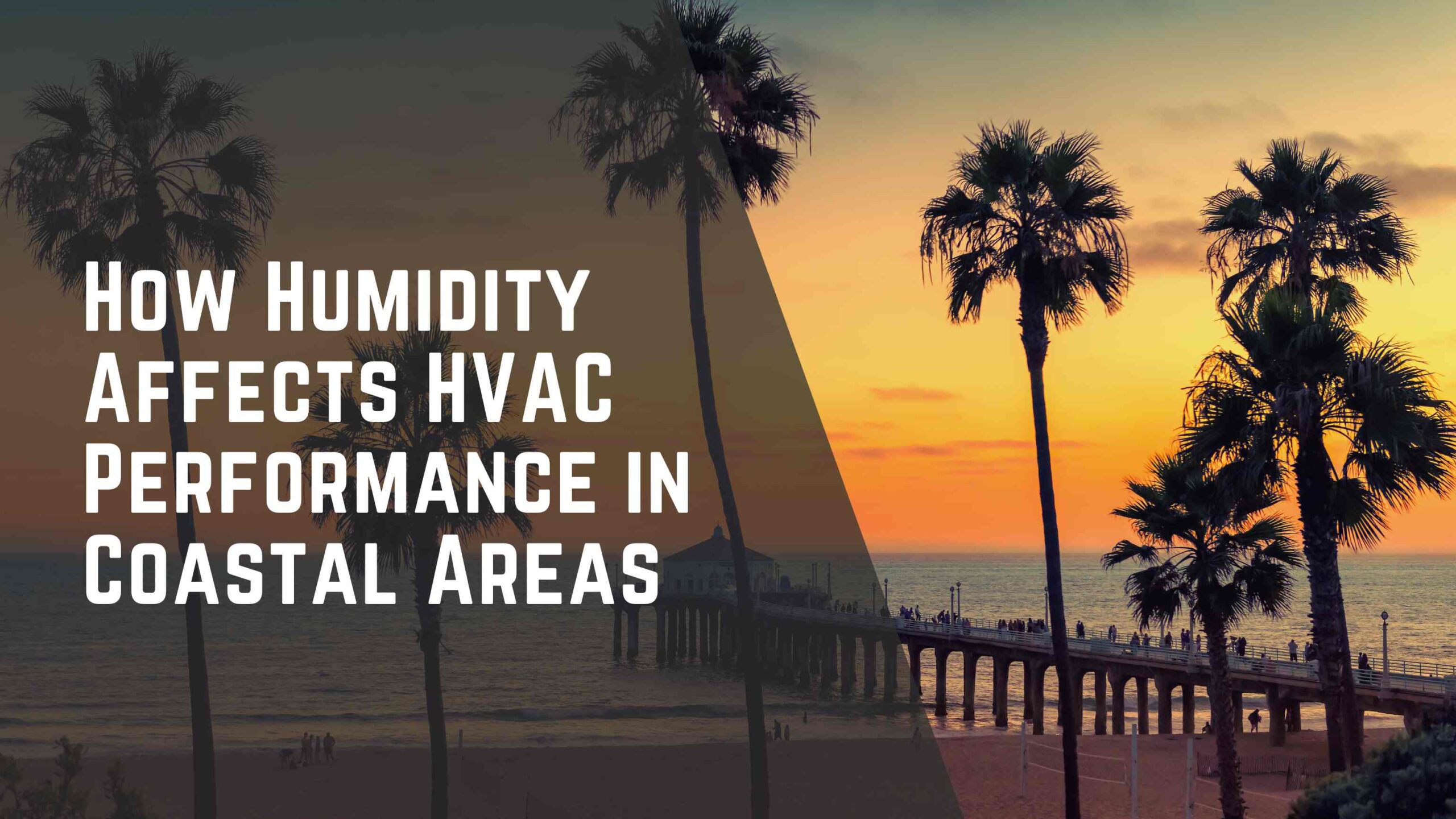 How Humidity Affects HVAC Performance in Coastal Areas