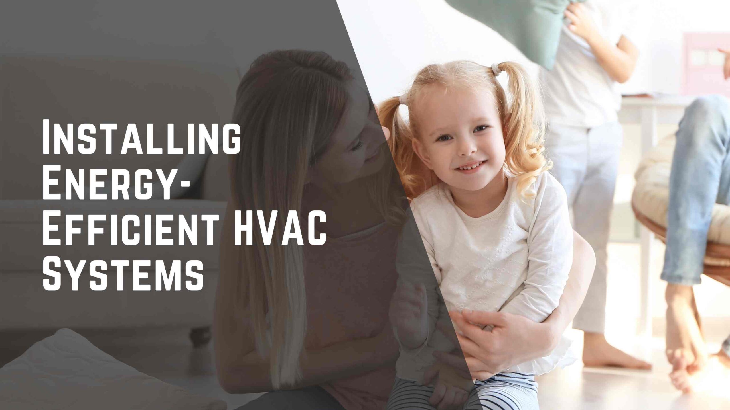 Installing Energy-Efficient HVAC Systems